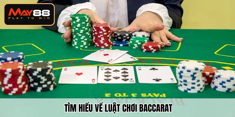 Tìm hiểu về luật chơi Baccarat