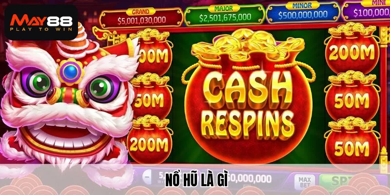 Cùng May88 tìm hiểu nổ hũ là gì