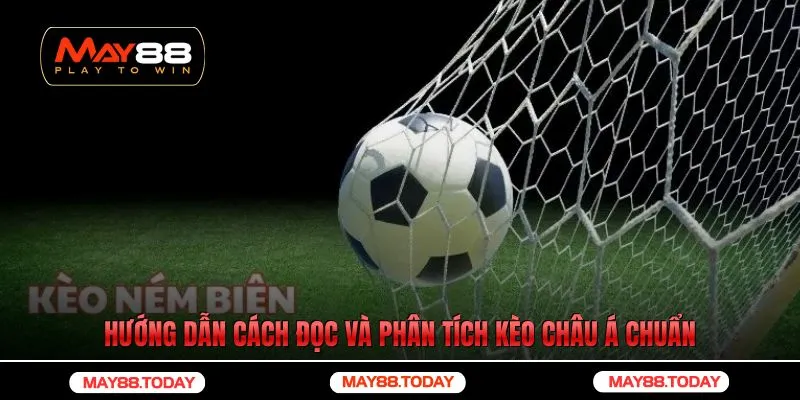 Hướng dẫn cách đọc và phân tích kèo châu á chuẩn